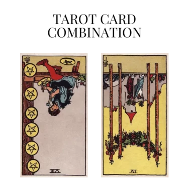 eight of pentacles reversed and four of wands reversed tarot cards combination meaning