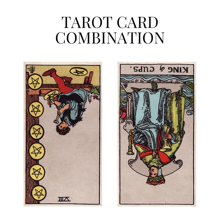 eight of pentacles reversed and king of cups reversed tarot cards combination meaning