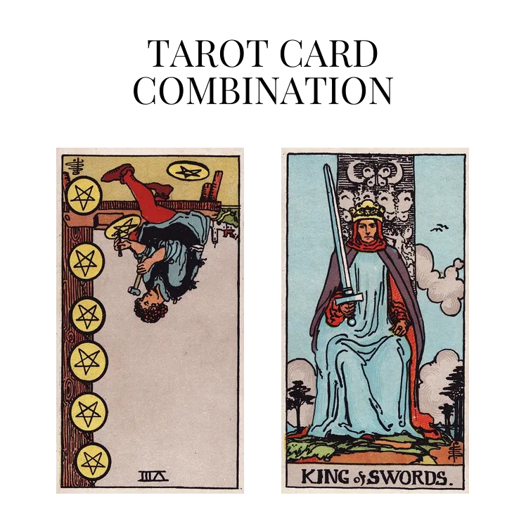 eight of pentacles reversed and king of swords tarot cards combination meaning