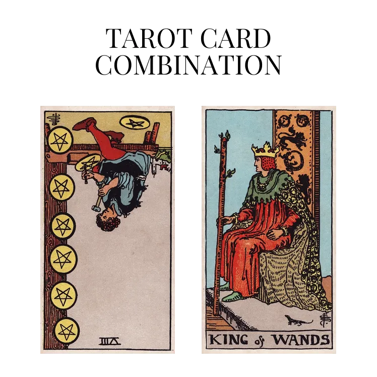 eight of pentacles reversed and king of wands tarot cards combination meaning