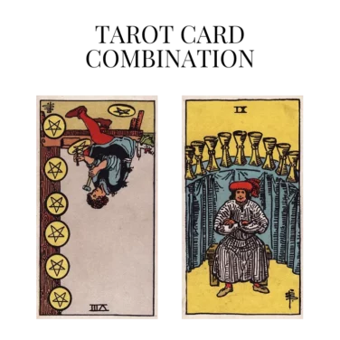 eight of pentacles reversed and nine of cups tarot cards combination meaning