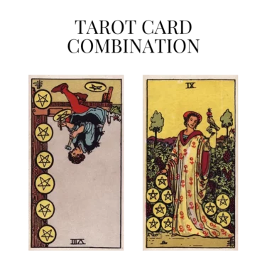 eight of pentacles reversed and nine of pentacles tarot cards combination meaning