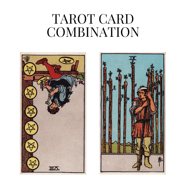 eight of pentacles reversed and nine of wands tarot cards combination meaning