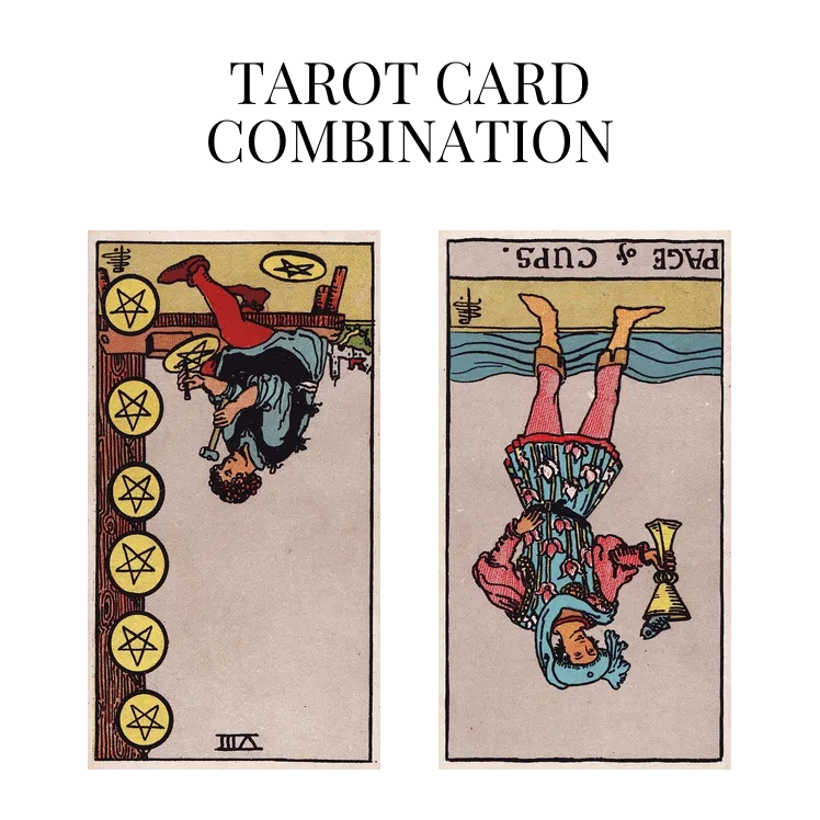 eight of pentacles reversed and page of cups reversed tarot cards combination meaning