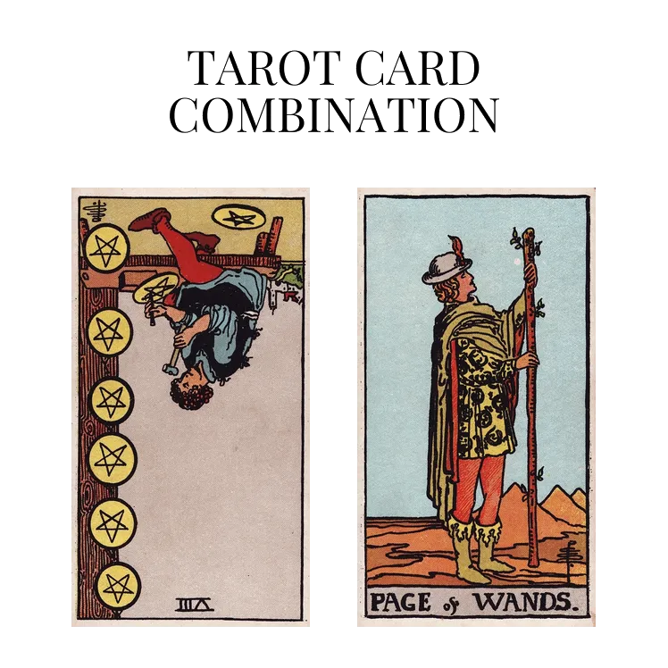 eight of pentacles reversed and page of wands tarot cards combination meaning