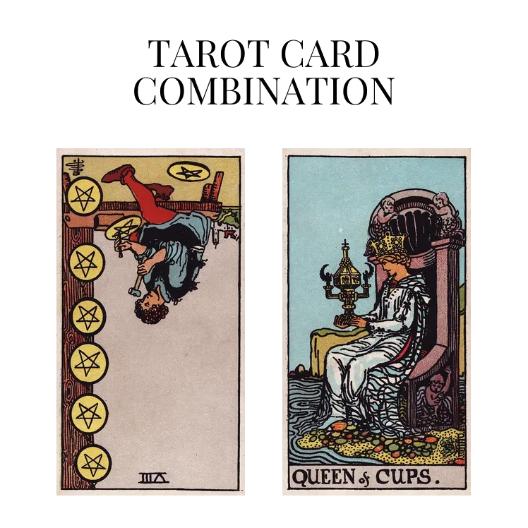 eight of pentacles reversed and queen of cups tarot cards combination meaning