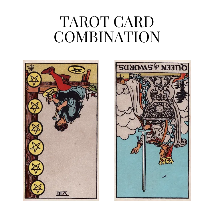 eight of pentacles reversed and queen of swords reversed tarot cards combination meaning