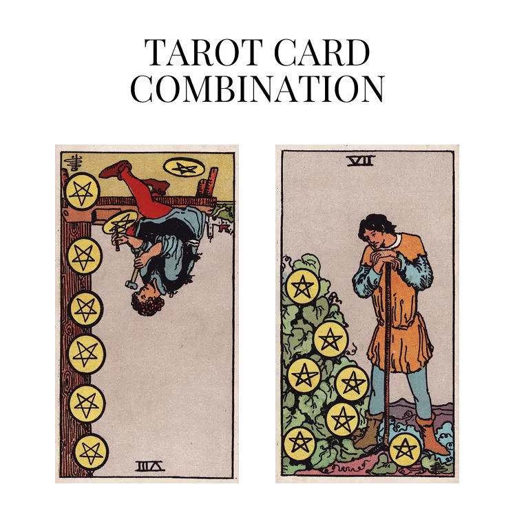 eight of pentacles reversed and seven of pentacles tarot cards combination meaning