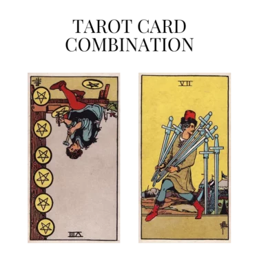 eight of pentacles reversed and seven of swords tarot cards combination meaning