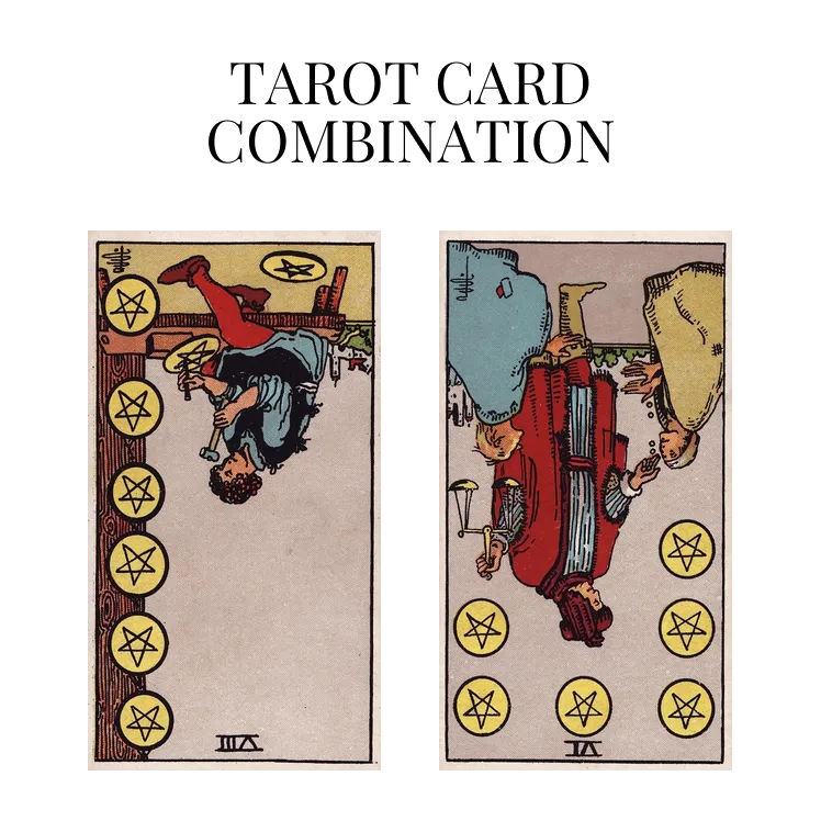 eight of pentacles reversed and six of pentacles reversed tarot cards combination meaning