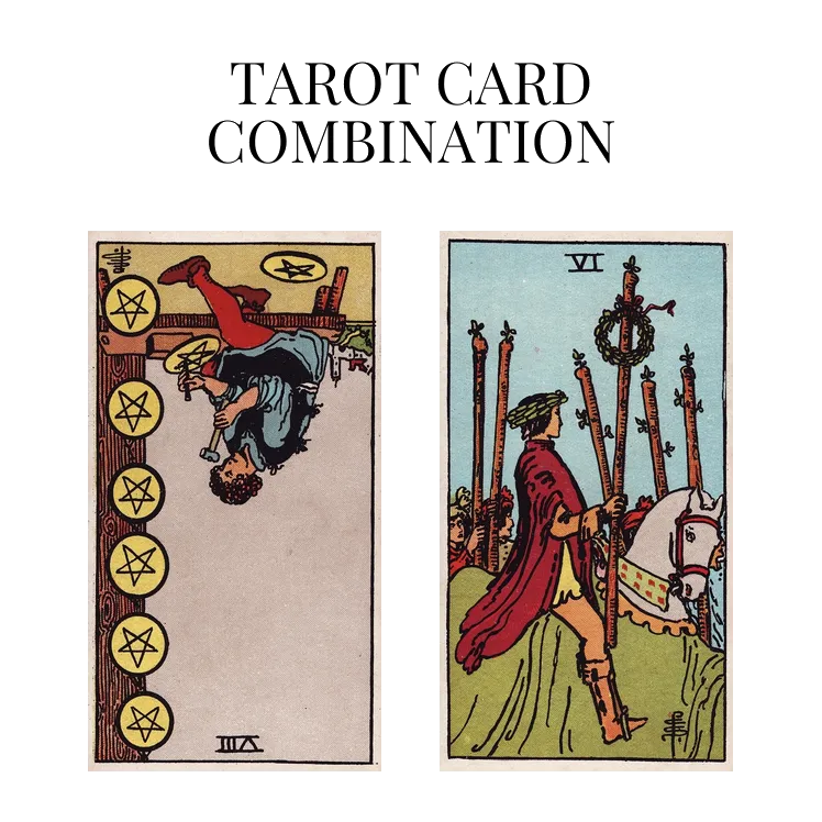 eight of pentacles reversed and six of wands tarot cards combination meaning