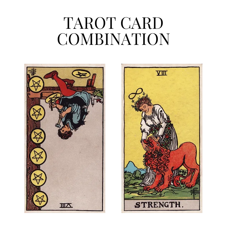 eight of pentacles reversed and strength tarot cards combination meaning