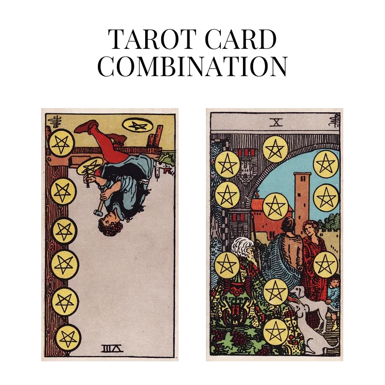 eight of pentacles reversed and ten of pentacles tarot cards combination meaning