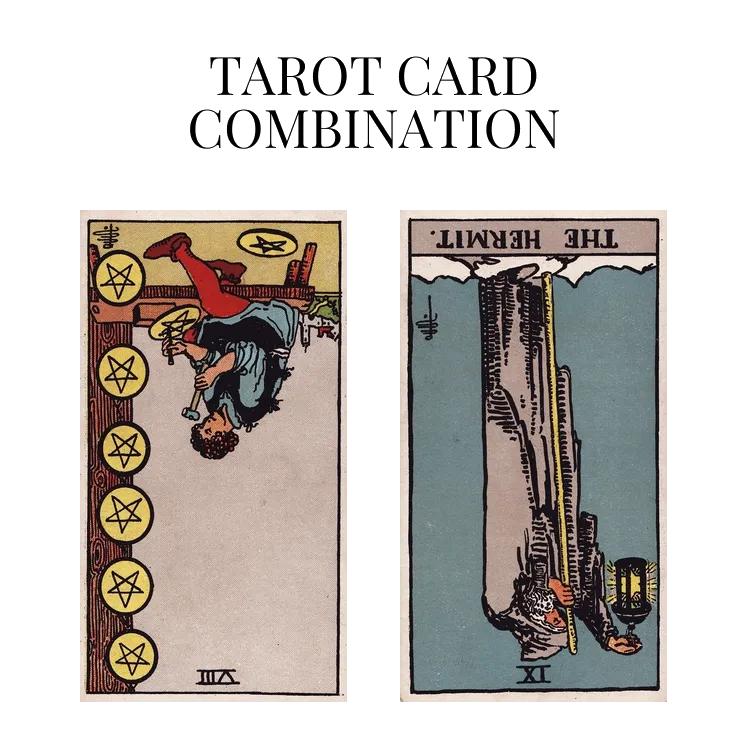 eight of pentacles reversed and the hermit reversed tarot cards combination meaning