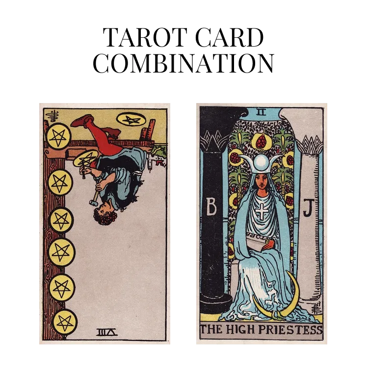 eight of pentacles reversed and the high priestess tarot cards combination meaning