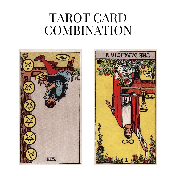 eight of pentacles reversed and the magician reversed tarot cards combination meaning