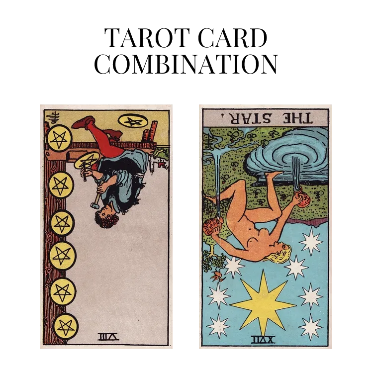 eight of pentacles reversed and the star reversed tarot cards combination meaning
