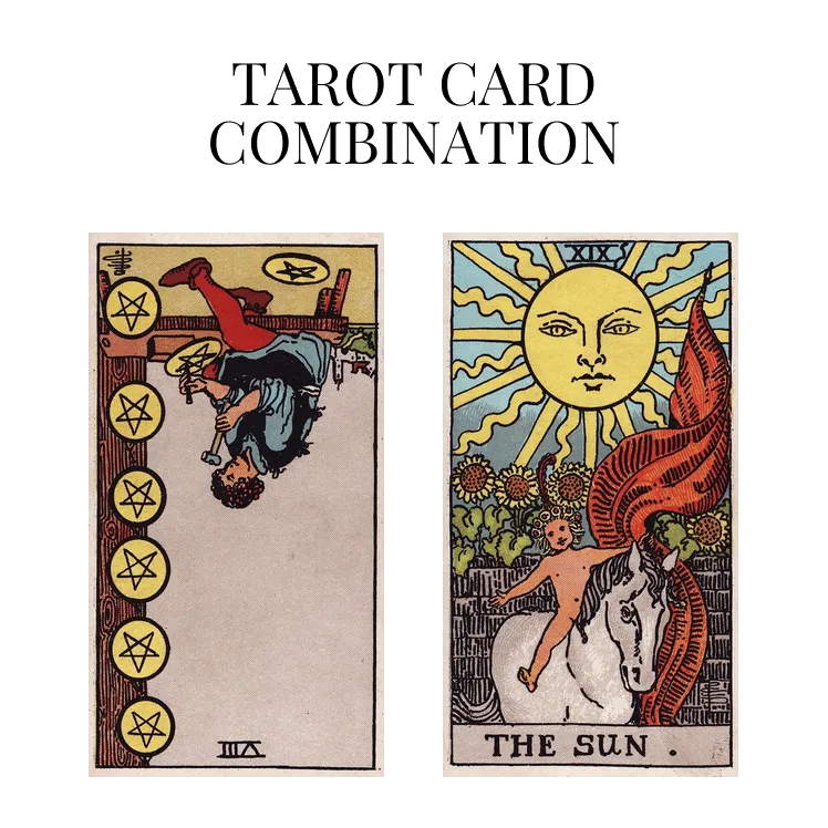 eight of pentacles reversed and the sun tarot cards combination meaning