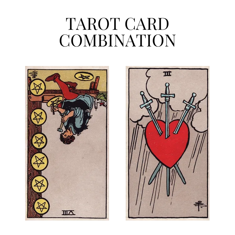 eight of pentacles reversed and three of swords tarot cards combination meaning