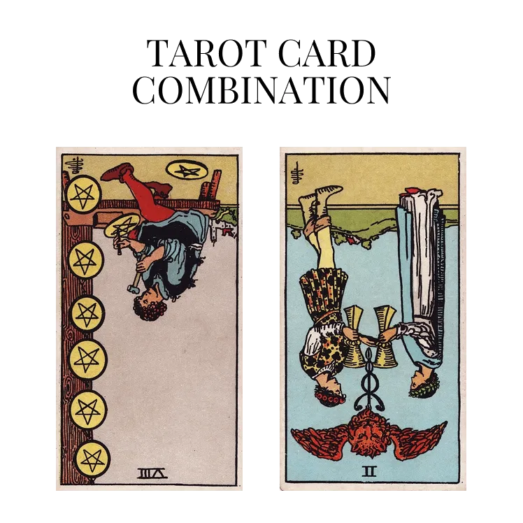 eight of pentacles reversed and two of cups reversed tarot cards combination meaning