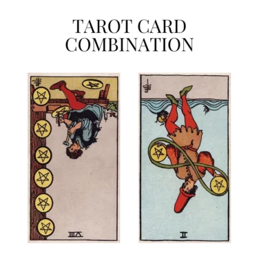 eight of pentacles reversed and two of pentacles reversed tarot cards combination meaning