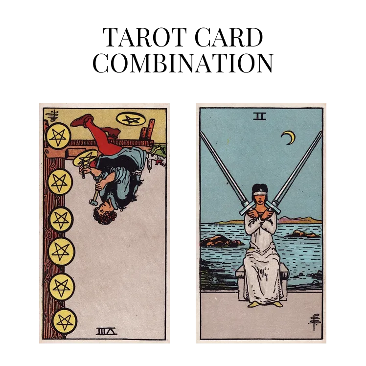 eight of pentacles reversed and two of swords tarot cards combination meaning