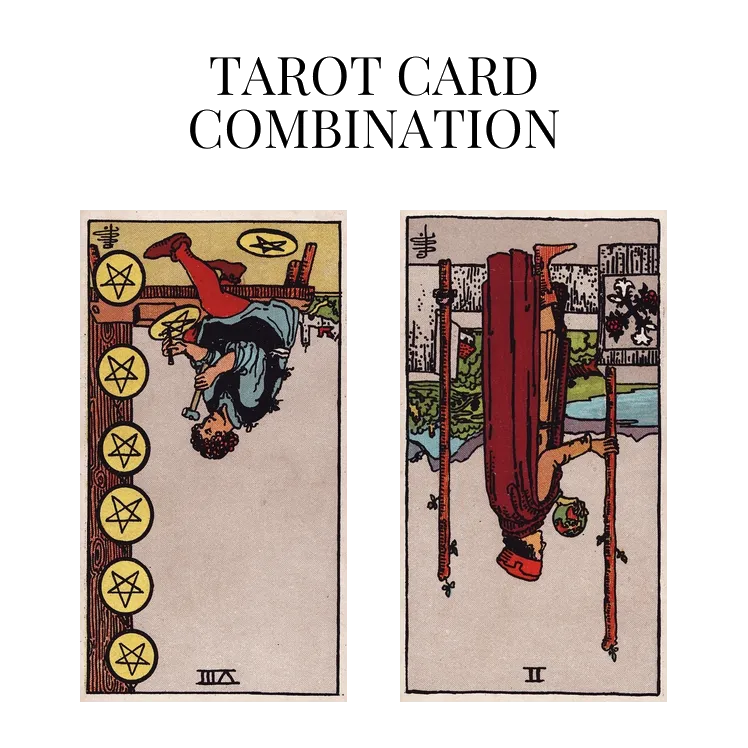 eight of pentacles reversed and two of wands reversed tarot cards combination meaning