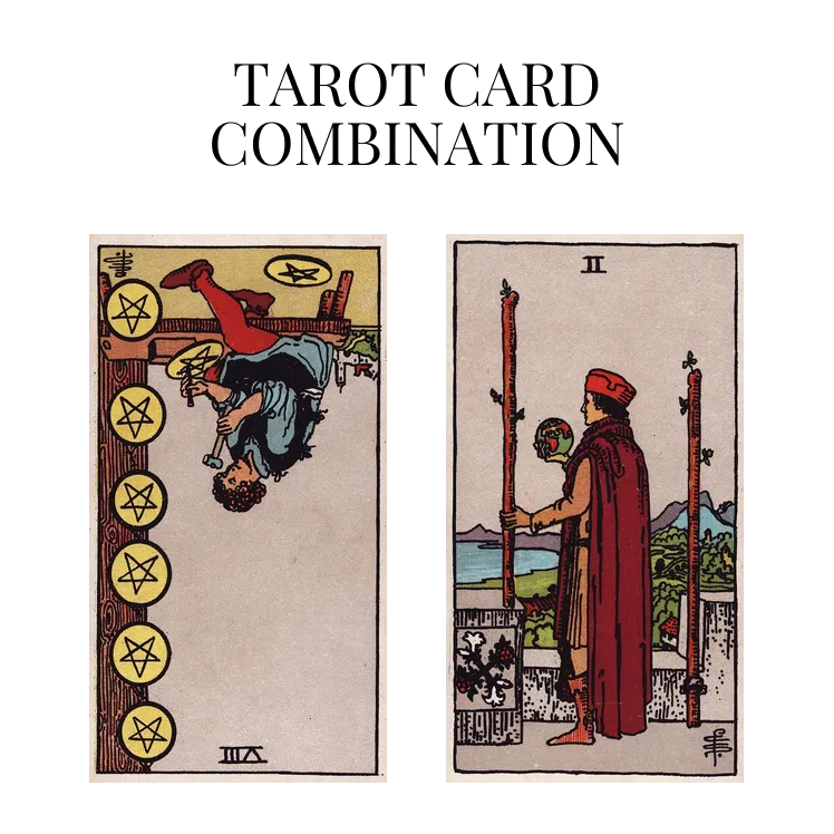eight of pentacles reversed and two of wands tarot cards combination meaning