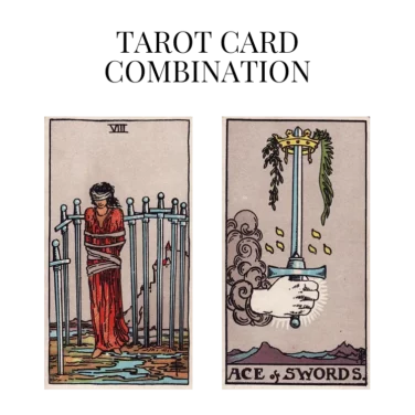 eight of swords and ace of swords tarot cards combination meaning