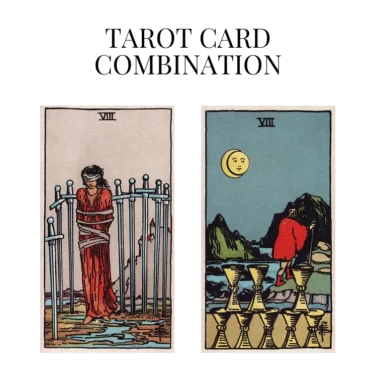 eight of swords and eight of cups tarot cards combination meaning