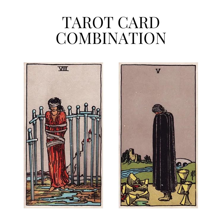eight of swords and five of cups tarot cards combination meaning