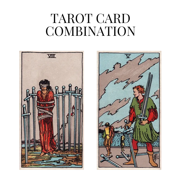 eight of swords and five of swords tarot cards combination meaning