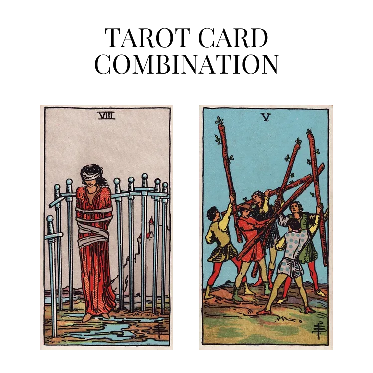 eight of swords and five of wands tarot cards combination meaning