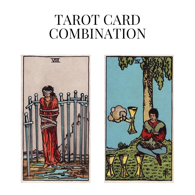 eight of swords and four of cups tarot cards combination meaning