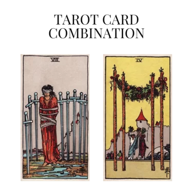 eight of swords and four of wands tarot cards combination meaning