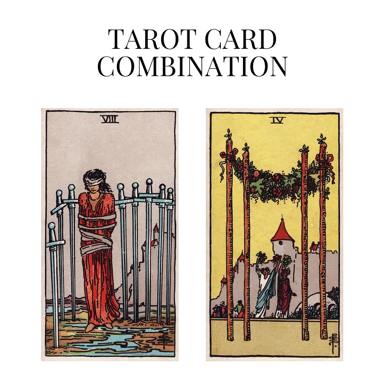 eight of swords and four of wands tarot cards combination meaning