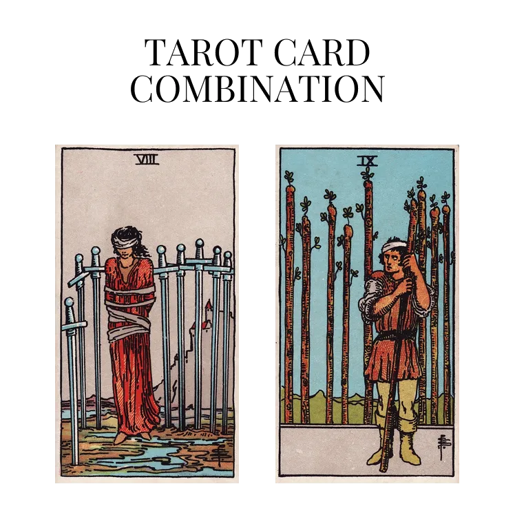 eight of swords and nine of wands tarot cards combination meaning
