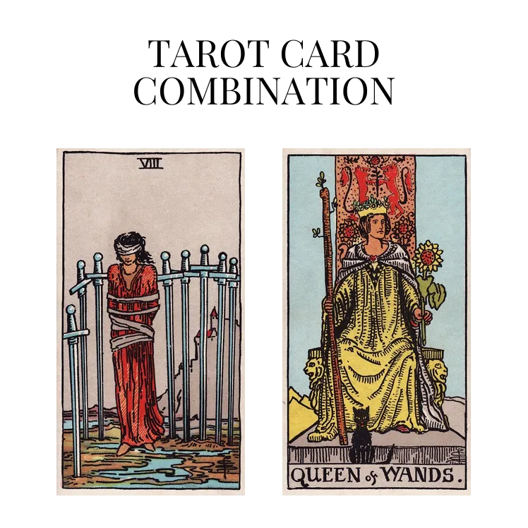 Eight Of Swords And Queen Of Wands Tarot Card Combination