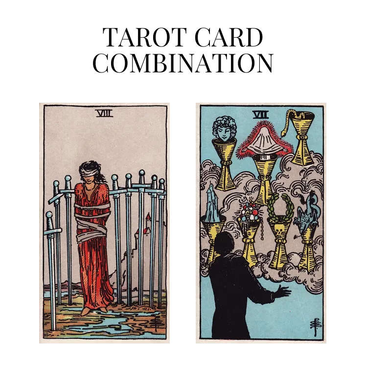 eight of swords and seven of cups tarot cards combination meaning