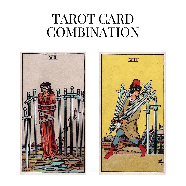 eight of swords and seven of swords tarot cards combination meaning
