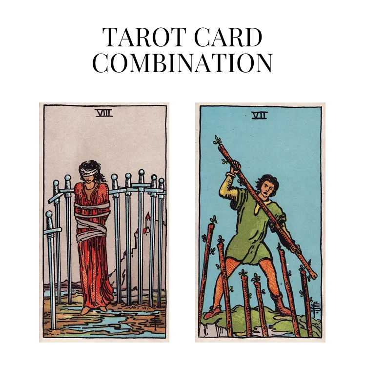 eight of swords and seven of wands tarot cards combination meaning