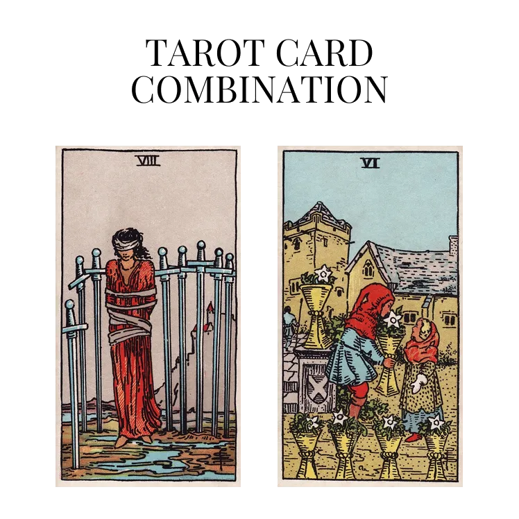 eight of swords and six of cups tarot cards combination meaning