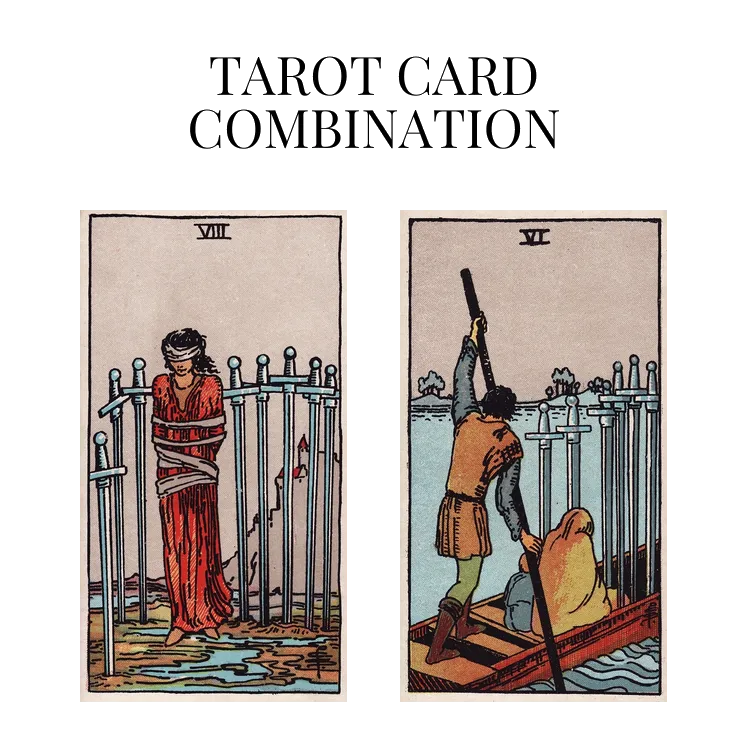 eight of swords and six of swords tarot cards combination meaning