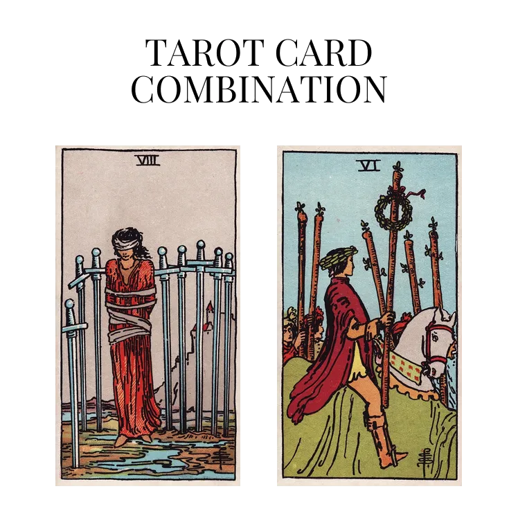 eight of swords and six of wands tarot cards combination meaning