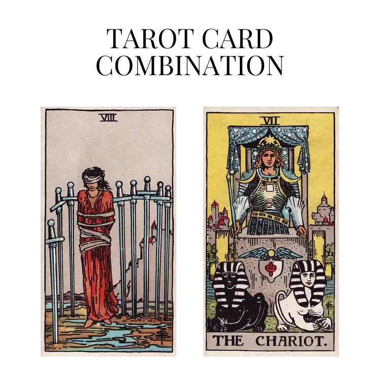 eight of swords and the chariot tarot cards combination meaning