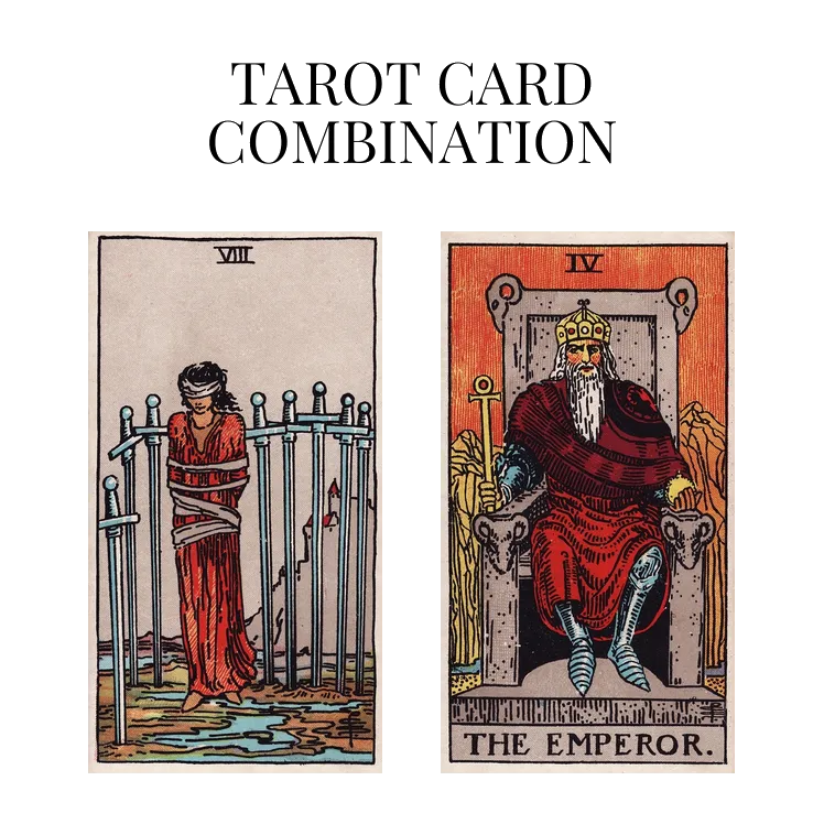 eight of swords and the emperor tarot cards combination meaning