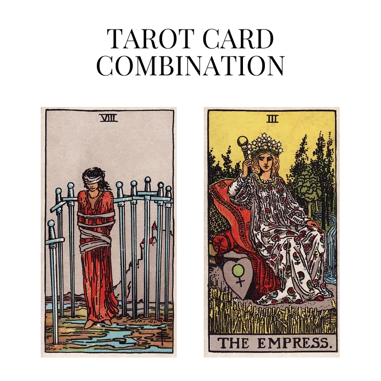 eight of swords and the empress tarot cards combination meaning