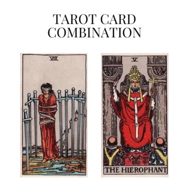 eight of swords and the hierophant tarot cards combination meaning