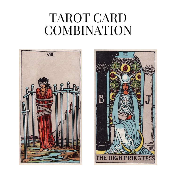 eight of swords and the high priestess tarot cards combination meaning