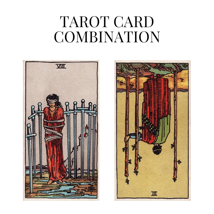 eight of swords and three of wands reversed tarot cards combination meaning